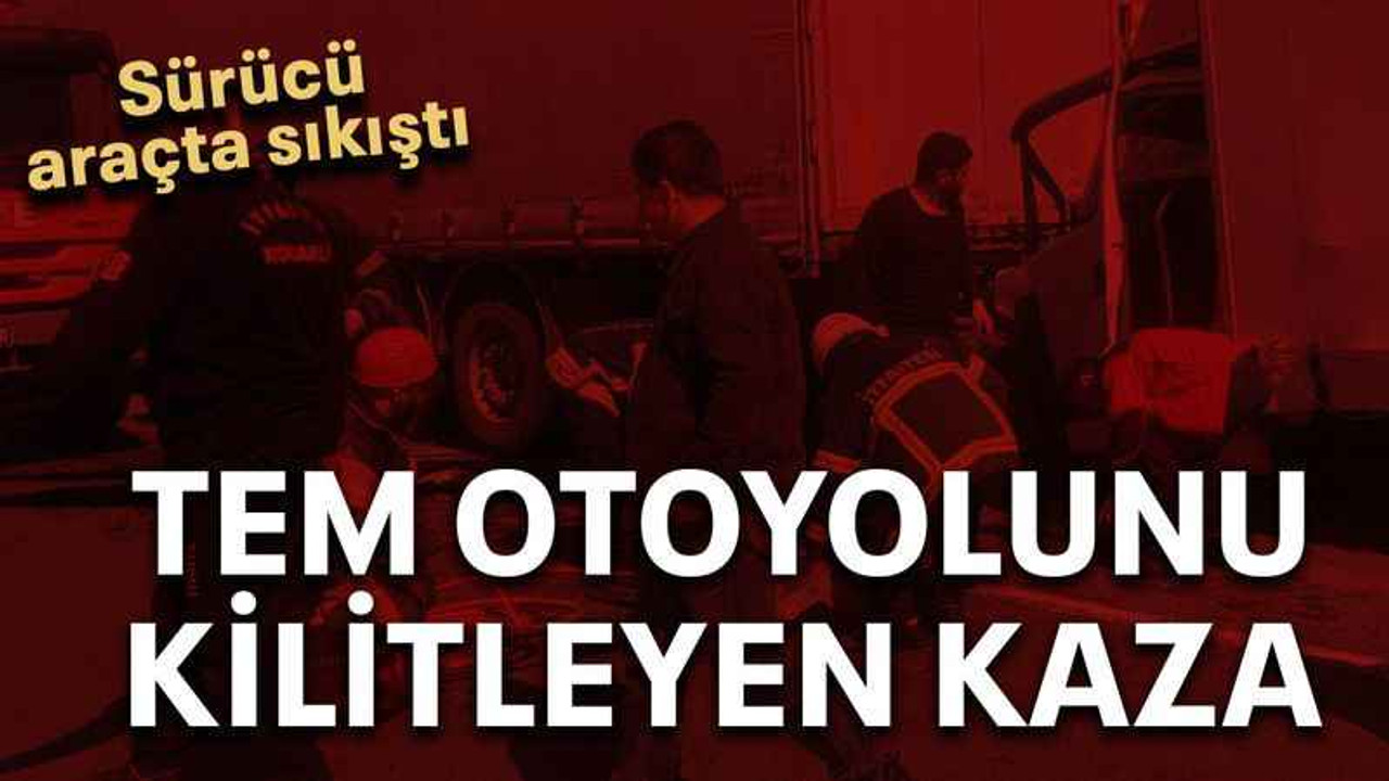 TEM otoyolunu kilitleyen kaza